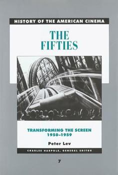 The Fifties: Transforming the Screen, 1950-1959 (History of the American Cinema, #7) - Book #7 of the History of the American Cinema