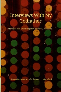 Paperback Interviews with my Godfather: Interviews with Entomologist Dr. Edward L. Mockford Book