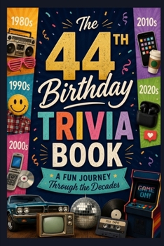 The 44th Birthday Trivia Book: A Fun Journey Through the Decades