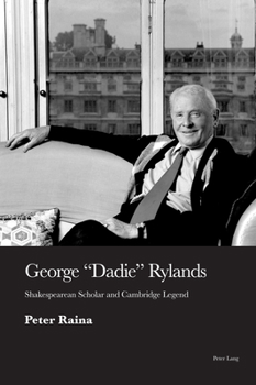 Hardcover George 'Dadie' Rylands: Shakespearean Scholar and Cambridge Legend Book