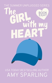 The Girl with my Heart - Book #8 of the Summer Unplugged