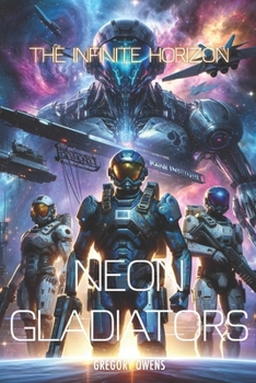 Paperback Neon Gladiators: The Infinite Horizon Book