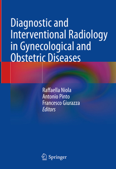 Hardcover Diagnostic and Interventional Radiology in Gynecological and Obstetric Diseases Book