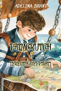 Palmcrutch e l'Eredità dei Pirati: Reading Level A2 Italian-English Translation (Graded Italian Readers)