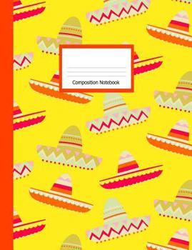 Paperback Composition Book: Wide Ruled Notebook Yellow Sombrero Hats Design Cover Book