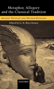 Hardcover Metaphor, Allegory, and the Classical Tradition: Ancient Thought and Modern Revisions Book