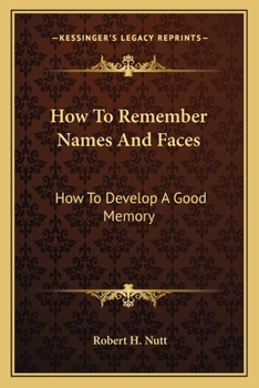 Paperback How To Remember Names And Faces: How To Develop A Good Memory Book