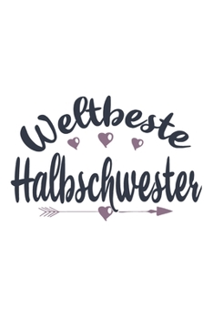 Weltbeste Halbschwester: Schönes Cooles Weltbeste Halbschwester Notizbuch | Planer | Tagebuch - DIN A5 - 120 Karierte Seiten - Lustiges Tolles Geschenk für Alle Coolen Halbschwestern (German Edition)