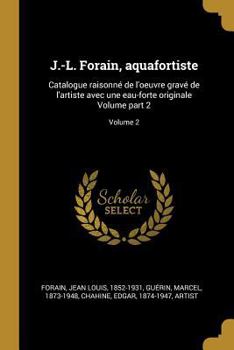 Paperback J.-L. Forain, aquafortiste: Catalogue raisonné de l'oeuvre gravé de l'artiste avec une eau-forte originale Volume part 2; Volume 2 [French] Book