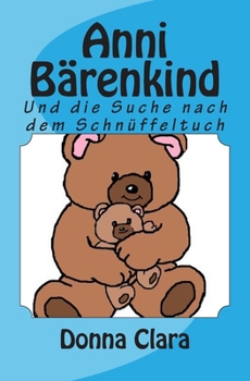 Paperback Anni Bärenkind: Und die Suche nach dem Schnüffeltuch [German] Book