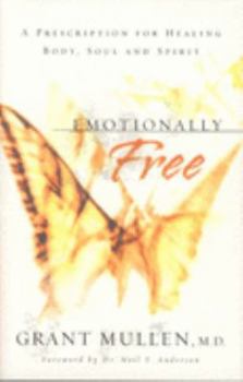 Paperback Emotionally Free: A Prescription for Healing Body, Soul and Spirit Book
