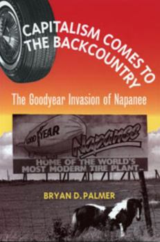 Paperback Capitalism Comes to the Backcountry: The Goodyear Invasion of Napanee Book