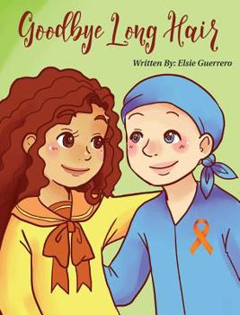 Hardcover Goodbye Long Hair: A Story about Leukemia Cancer Book