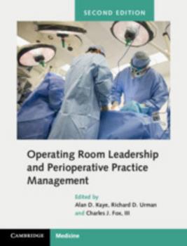Operating Room Leadership and Management. Edited by Alan Kaye, Charles Fox, Richard Urman