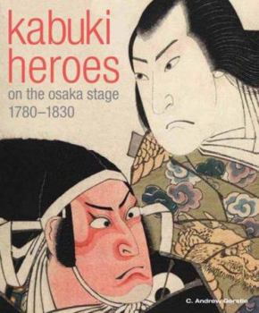 Paperback Kabuki Heroes on the Osaka Stage, 1780-1830. C. Andrew Gerstle Book