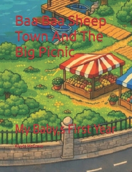 Baa Baa Sheep Town And The Big Picnic: My Baby,s First Year (Baa Baa Sheep Town Stories)
