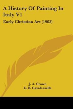 A History Of Painting In Italy V1: Early Christian Art