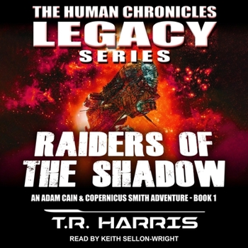 Raiders of the Shadow: An Adam Cain and Copernicus Smith Adventure: The Human Chronicles Legacy Series Book 1 - Book #1 of the Human Chronicles Legacy