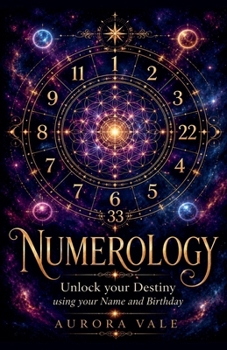 Numerology: Unlock your Destiny using your Name and Birthday