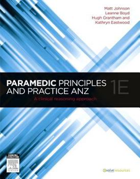 Paperback Paramedic Principles and Practice Anz: A Clinical Reasoning Approach Book