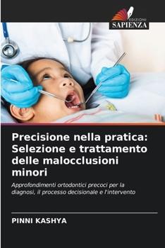 Precisione nella pratica: Selezione e trattamento delle malocclusioni minori (Italian Edition)