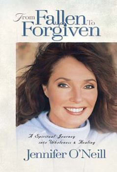 Hardcover From Fallen to Forgiven: A Spiritual Journey Into Wholeness and Healing Book