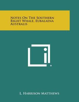 Paperback Notes on the Southern Right Whale, Eubalaena Australis Book