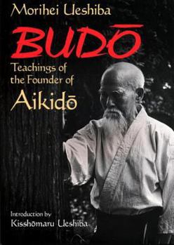 Paperback Budo: Teachings of the Founder of Aikido Book