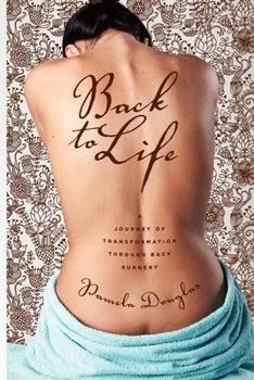 Paperback Back to Life: A Journey of Transformation Through Back Surgery Book