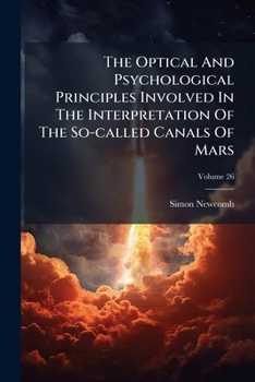The Optical and Psychological Principles Involved in the Interpretation of the So-Called Canals of Mars, Volume 26