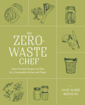 Paperback The Zero-Waste Chef: Plant-Forward Recipes and Tips for a Sustainable Kitchen and Planet: A Cookbook Book
