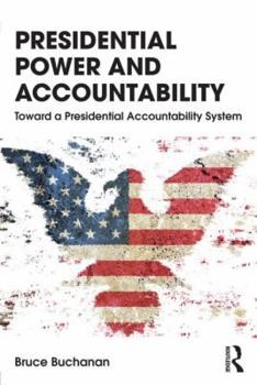 Paperback Presidential Power and Accountability: Toward a Presidential Accountability System Book