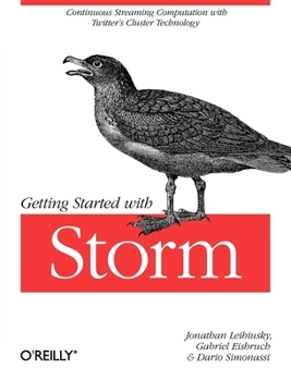 Paperback Getting Started with Storm: Continuous Streaming Computation with Twitter's Cluster Technology Book