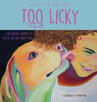 Hardcover Too LIcky: Two sisters' journey to rescue the "just right" dog Book