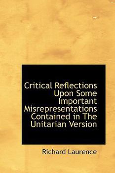 Hardcover Critical Reflections Upon Some Important Misrepresentations Contained in the Unitarian Version Book