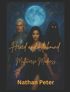 Paperback Hexed and Unbound: Multiverse Mayhem Book