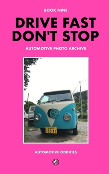 Paperback Drive Fast Don't Stop - Book 9: Automotive Oddities [2nd Edition] Book