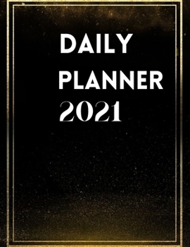 Daily Planner 2021: Large 2021 Daily Planner, Elegant Black Edition, Agenda For 365 Days, Hourly Organiser Book For Daily Activities