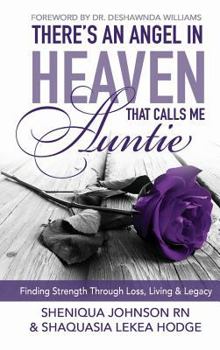 Hardcover There's an Angel in Heaven That Calls Me Auntie: Finding Strength Through Loss, Living, & Legacy Book