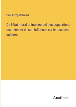 Paperback De l'état moral et intellectuel des populations ouvrières et de son influence sur le taux des salaires [French] Book