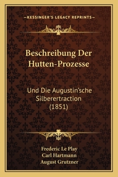 Paperback Beschreibung Der Hutten-Prozesse: Und Die Augustin'sche Silberertraction (1851) [German] Book