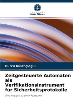 Paperback Zeitgesteuerte Automaten als Verifikationsinstrument für Sicherheitsprotokolle [German] Book