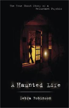 Paperback A Haunted Life: The True Ghost Story of a Reluctant Psychic Book