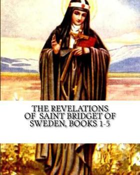 Paperback The Revelations of Saint Bridget of Sweden: Books 1-5 Book