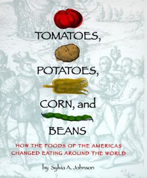 Hardcover Tomatoes, Potatoes, Corn, and Beans: How the Foods of the Americas Changed Eating Arou Book