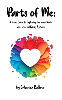 Hardcover Parts of Me: A Teen's Guide to Exploring the Inner World with Internal Family Systems Book