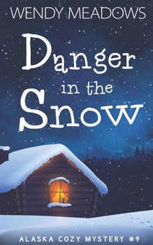 Danger in the Snow - Book #9 of the Alaska