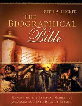 Hardcover The Biographical Bible: Exploring the Biblical Narrative from Adam and Eve to John of Patmos Book