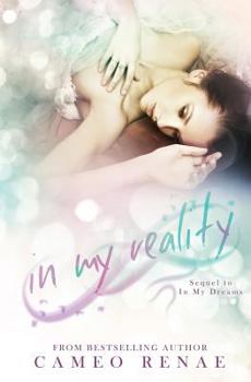 In My Reality - Book #2 of the In My Dreams