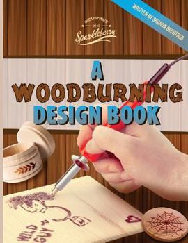 Paperback A Woodburning Design Book: Presented by Sparkleberry Industries Book